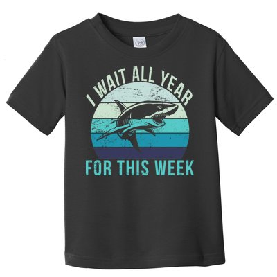 I Wait All Year For This Week Shark Toddler T-Shirt