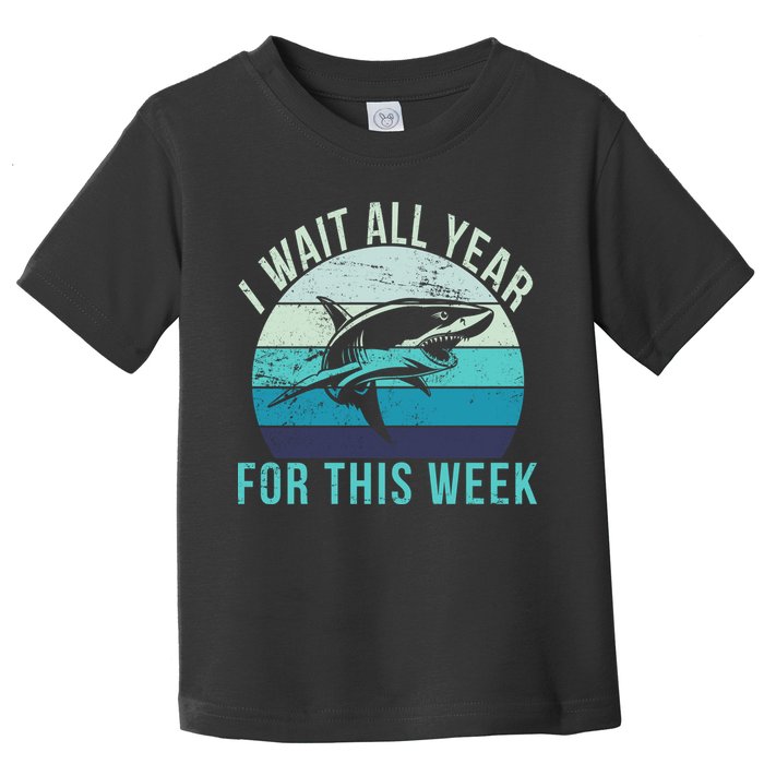 I Wait All Year For This Week Shark Toddler T-Shirt