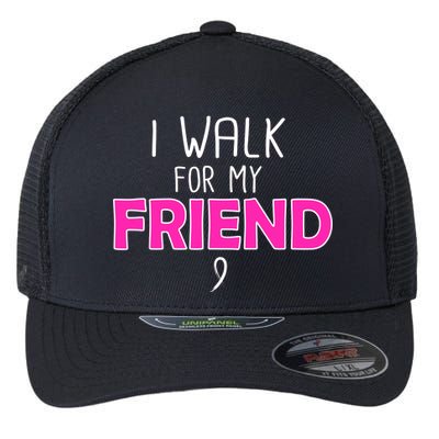 I Walk For My Friend Breast Cancer Flexfit Unipanel Trucker Cap