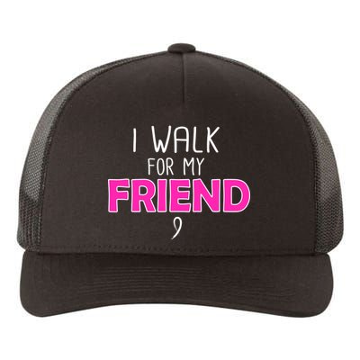 I Walk For My Friend Breast Cancer Yupoong Adult 5-Panel Trucker Hat