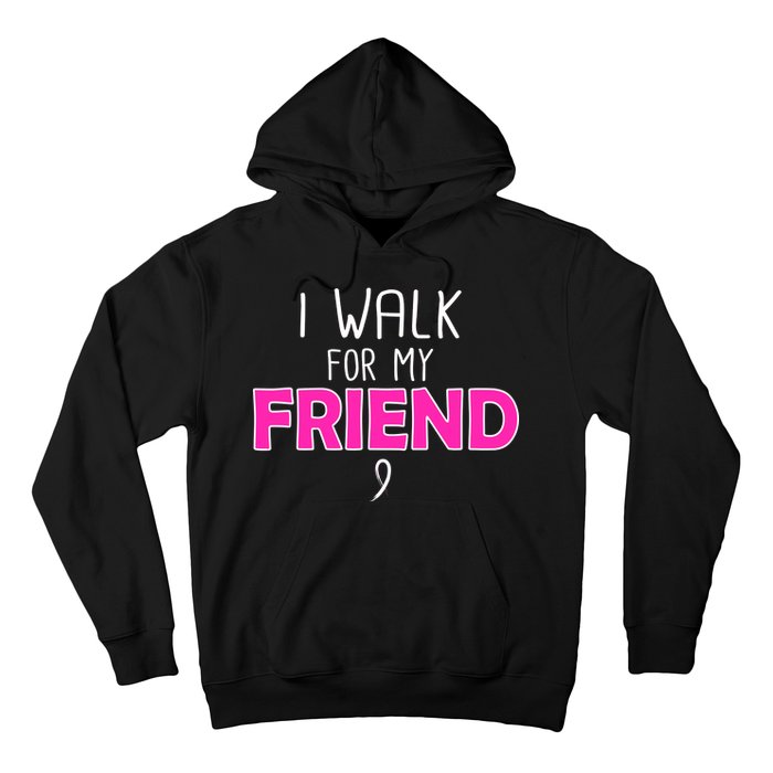 I Walk For My Friend Breast Cancer Hoodie