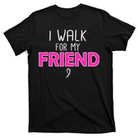 I Walk For My Friend Breast Cancer T-Shirt