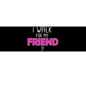 I Walk For My Friend Breast Cancer Bumper Sticker