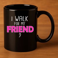 I Walk For My Friend Breast Cancer 11oz C Handle Ceramic Mug
