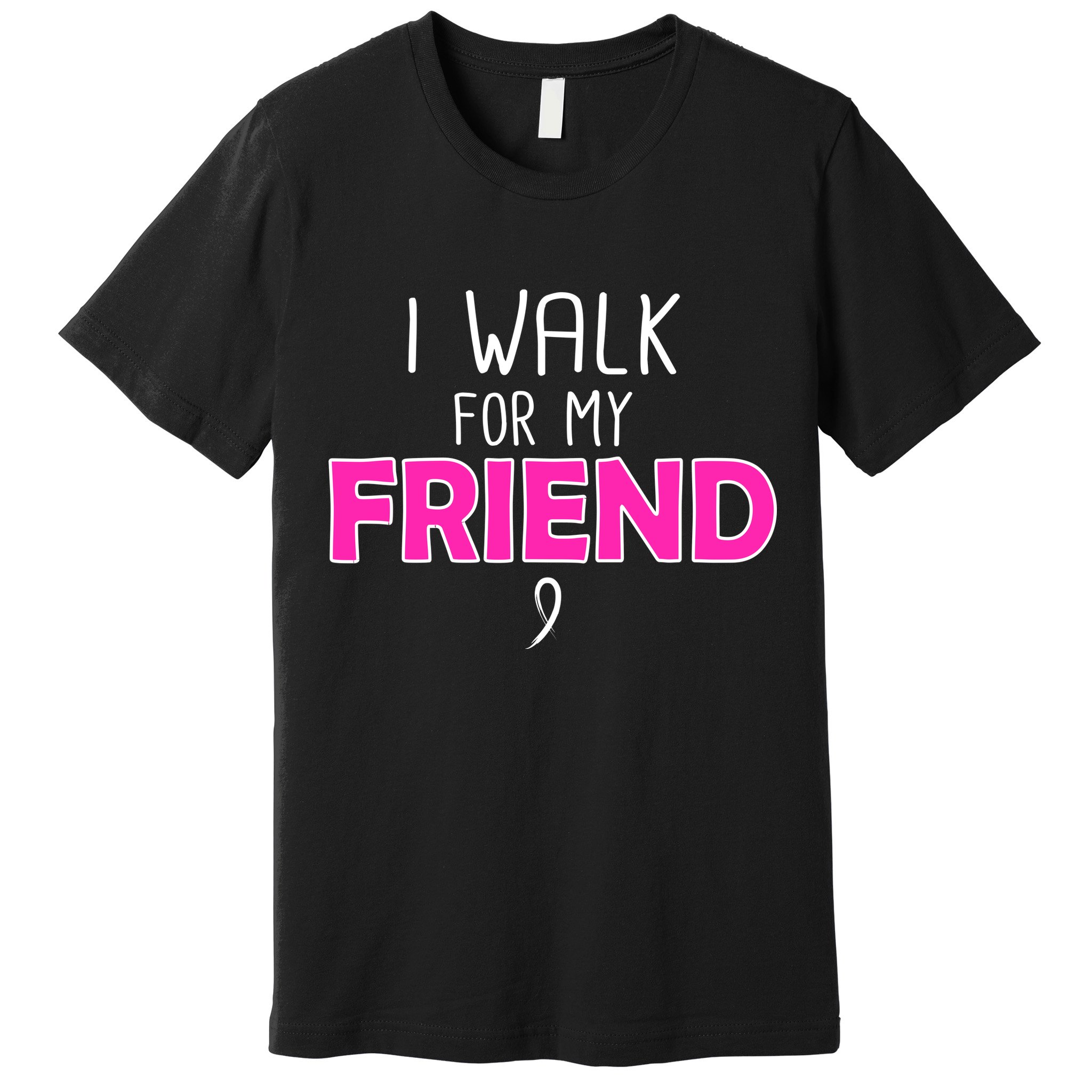 I Walk For My Friend Breast Cancer Premium T-Shirt