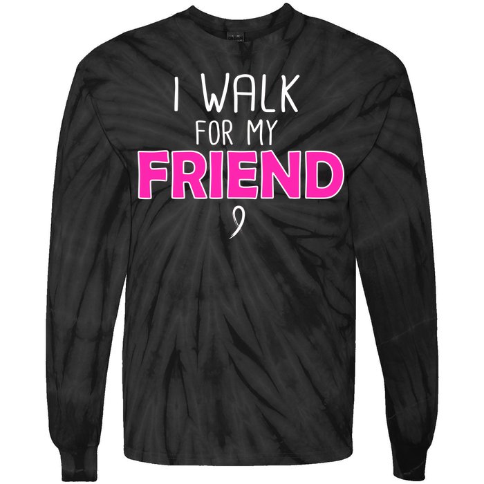 I Walk For My Friend Breast Cancer Tie-Dye Long Sleeve Shirt