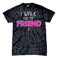 I Walk For My Friend Breast Cancer Tie-Dye T-Shirt