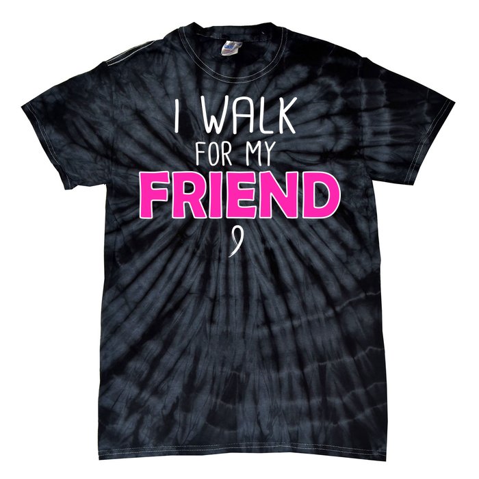 I Walk For My Friend Breast Cancer Tie-Dye T-Shirt