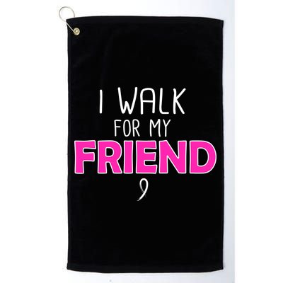 I Walk For My Friend Breast Cancer Golf Towel