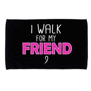 I Walk For My Friend Breast Cancer Microfiber Hand Towel