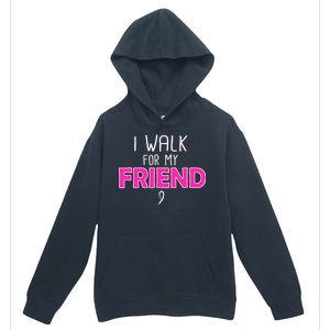 I Walk For My Friend Breast Cancer Urban Pullover Hoodie