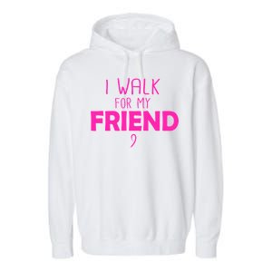 I Walk For My Friend Breast Cancer Garment-Dyed Fleece Hoodie