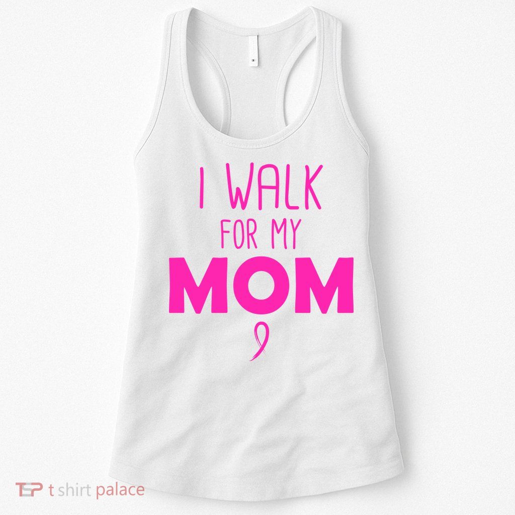 I Walk For My Mom Breast Cancer Womens Tank Top