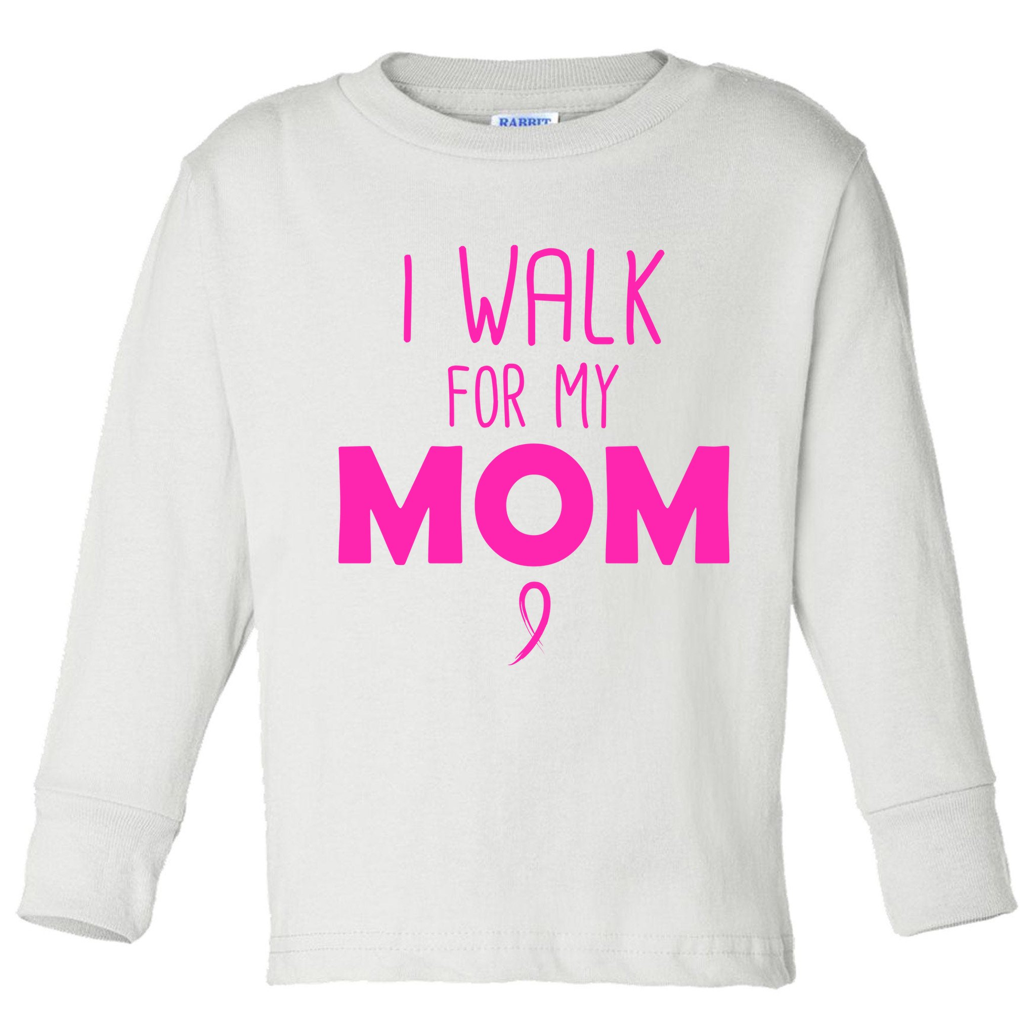 I Walk For My Mom Breast Cancer Toddler Long Sleeve Shirt
