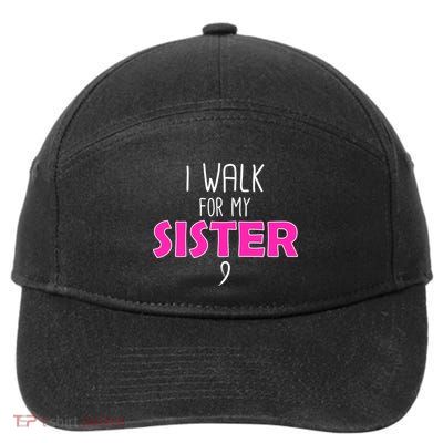 I Walk For My Sister Breast Cancer 7-Panel Snapback Hat