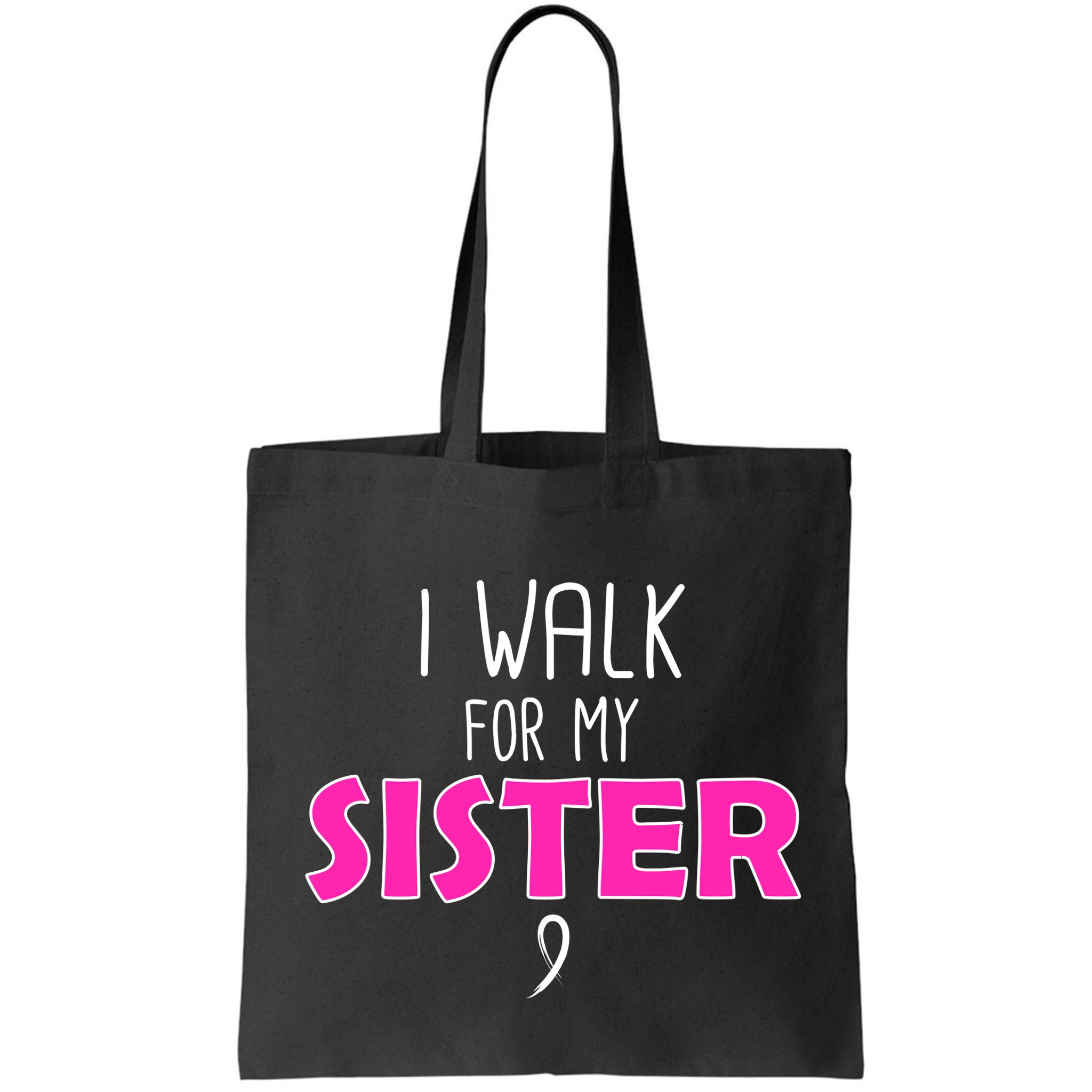 I Walk For My Sister Breast Cancer Bag