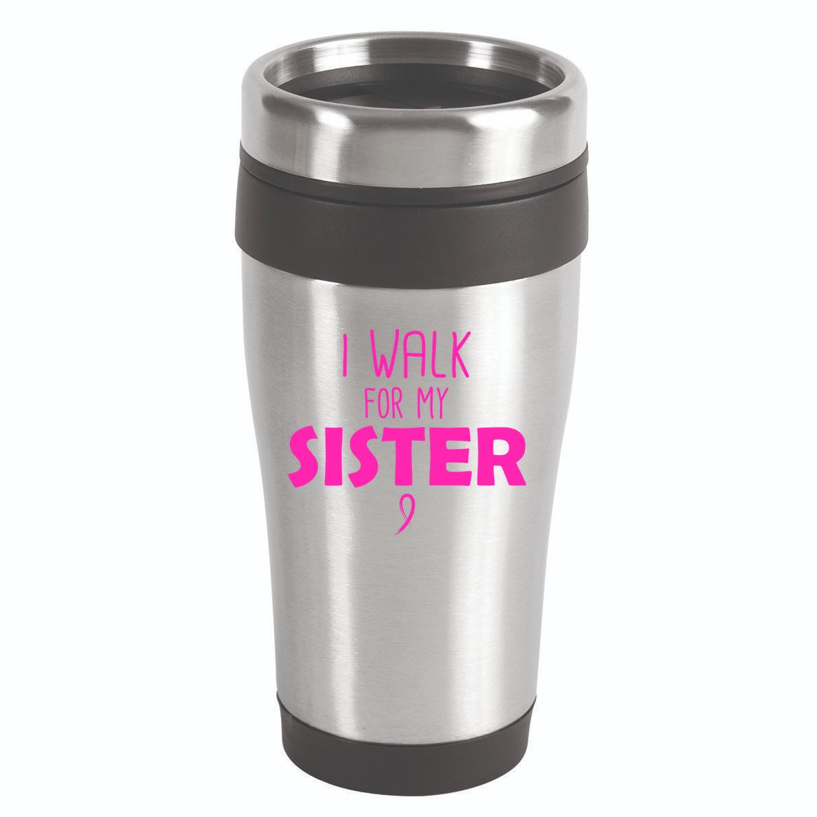 I Walk For My Sister Breast Cancer 16oz Travel Tumbler