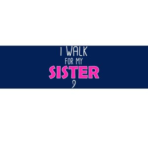 I Walk For My Sister Breast Cancer Bumper Sticker