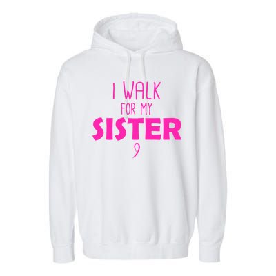 I Walk For My Sister Breast Cancer Garment-Dyed Fleece Hoodie