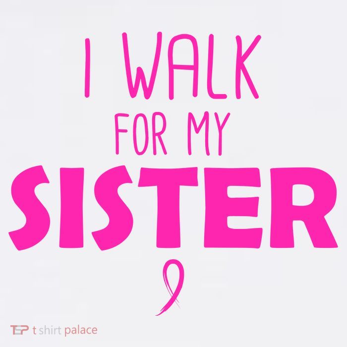 I Walk For My Sister Breast Cancer T-Shirt