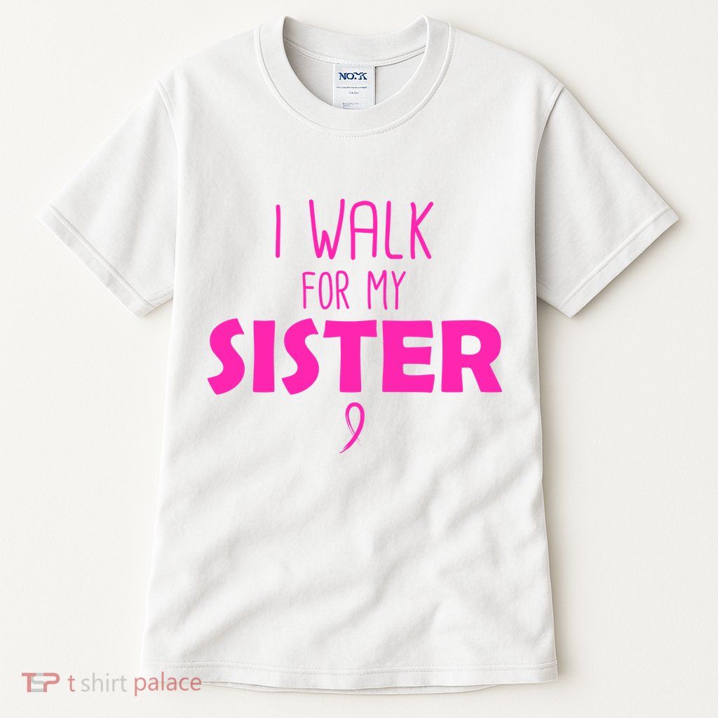 I Walk For My Sister Breast Cancer Tall T-Shirt