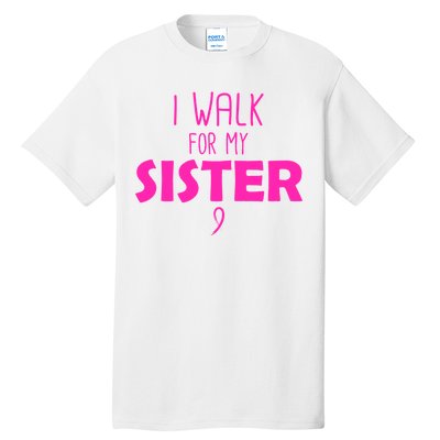 I Walk For My Sister Breast Cancer Tall T-Shirt