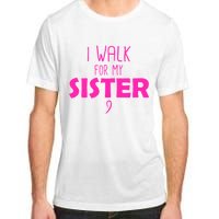 I Walk For My Sister Breast Cancer Adult ChromaSoft Performance T-Shirt