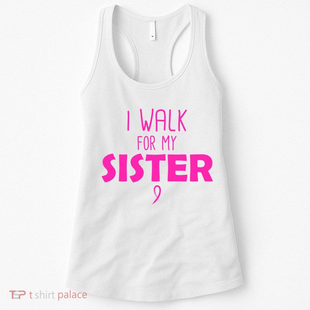 I Walk For My Sister Breast Cancer Womens Tank Top