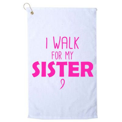 I Walk For My Sister Breast Cancer Golf Towel
