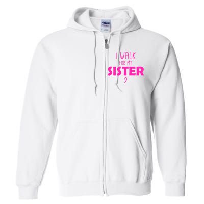 I Walk For My Sister Breast Cancer Full Zip Hoodie