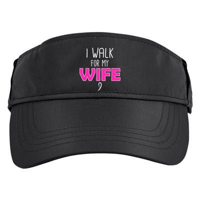 I Walk For My Wife Breast Cancer Adult Drive Performance Visor