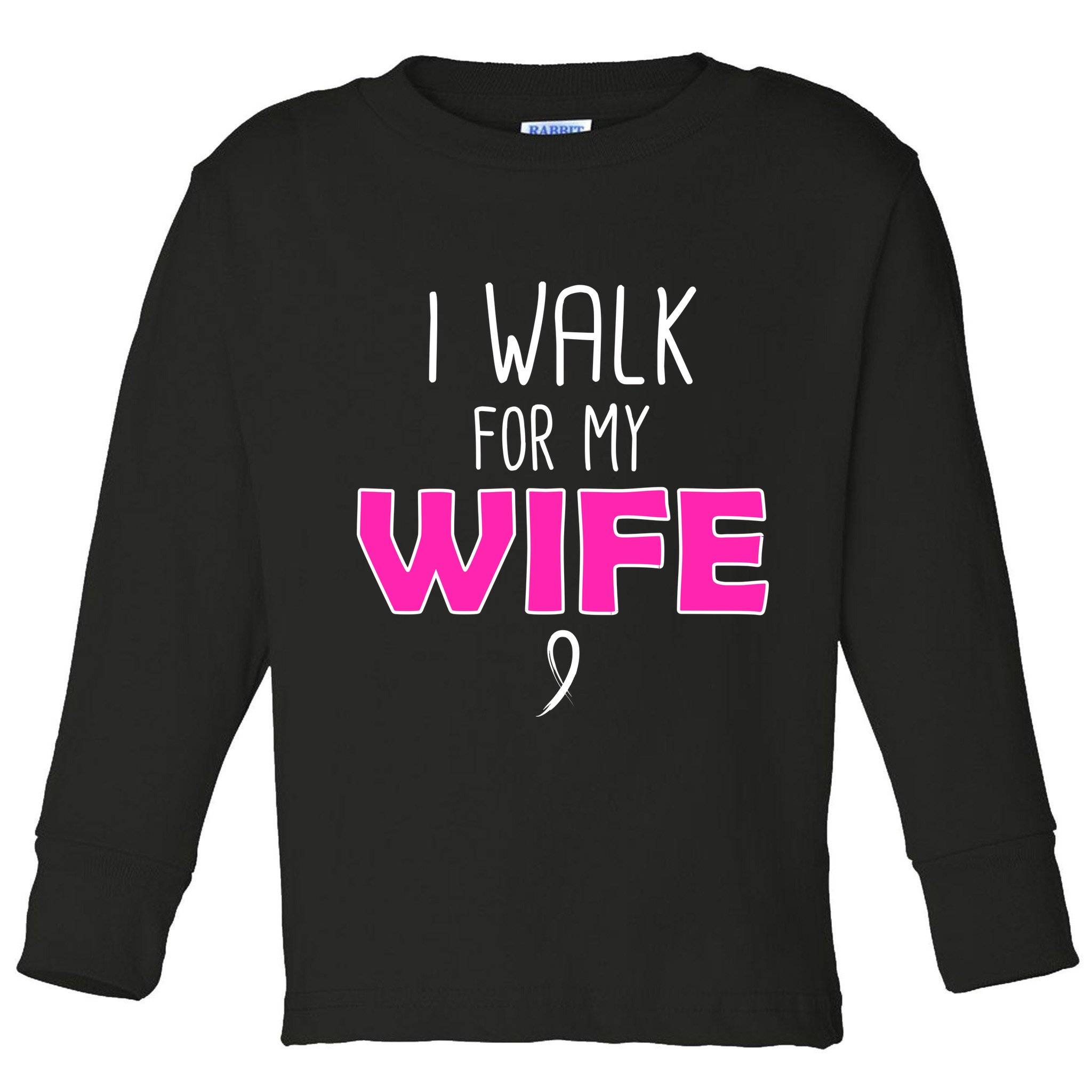 I Walk For My Wife Breast Cancer Toddler Long Sleeve Shirt