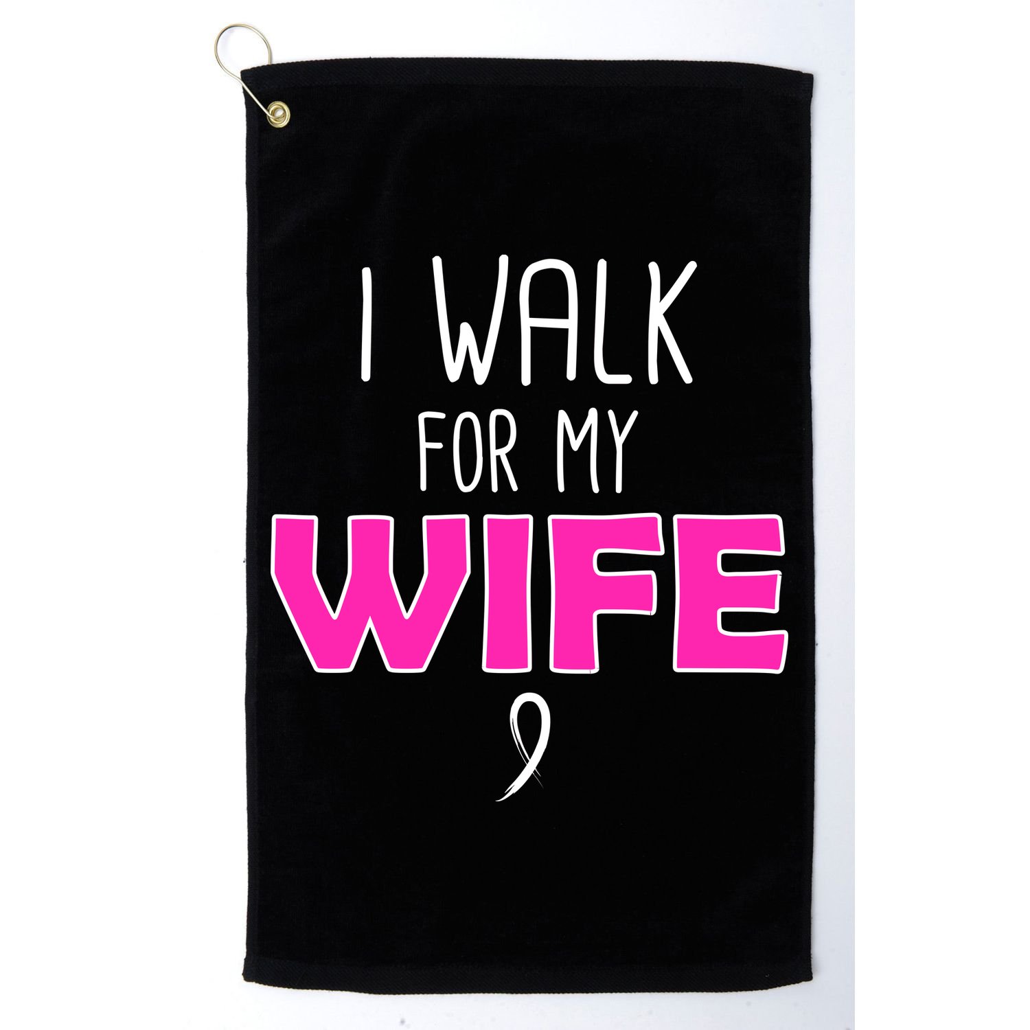 I Walk For My Wife Breast Cancer Golf Towel