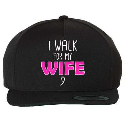 I Walk For My Wife Breast Cancer Wool Snapback Cap