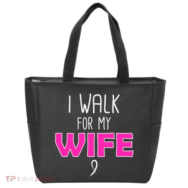 I Walk For My Wife Breast Cancer Zip Tote Bag