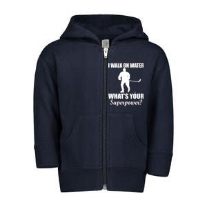 I Walk On Ice What's Your Superpower Toddler Zip Fleece Hoodie