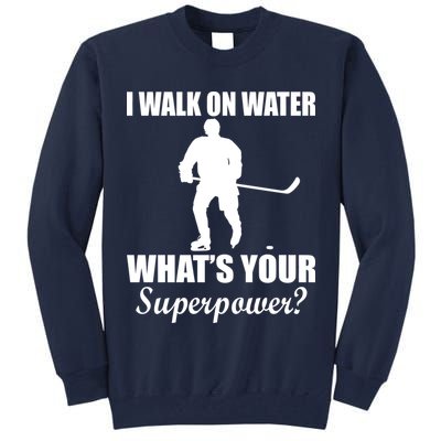 I Walk On Ice What's Your Superpower Tall Sweatshirt