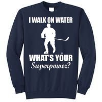 I Walk On Ice What's Your Superpower Tall Sweatshirt