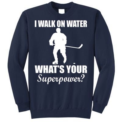 I Walk On Ice What's Your Superpower Tall Sweatshirt