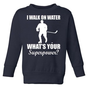 I Walk On Ice What's Your Superpower Toddler Sweatshirt