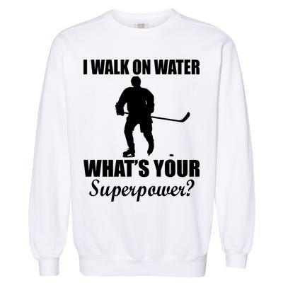 I Walk On Ice What's Your Superpower Garment-Dyed Sweatshirt