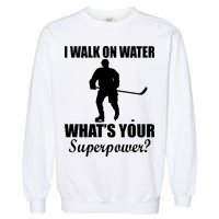 I Walk On Ice What's Your Superpower Garment-Dyed Sweatshirt