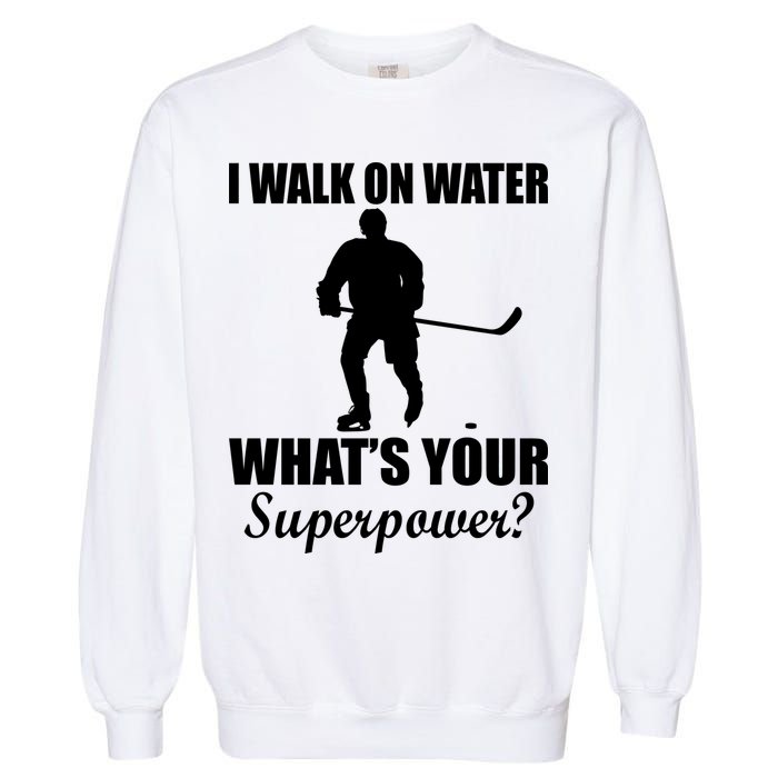 I Walk On Ice What's Your Superpower Garment-Dyed Sweatshirt