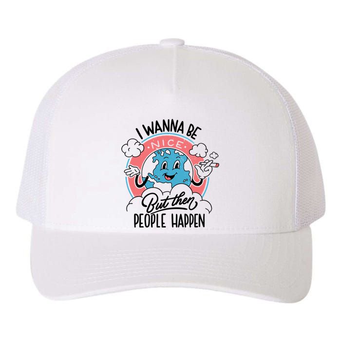 I Wanna Be Nice But Then People Happen Yupoong Adult 5-Panel Trucker Hat