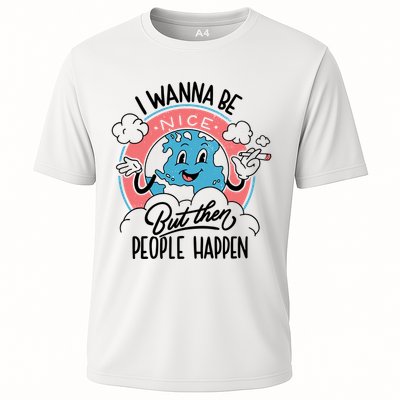 I Wanna Be Nice But Then People Happen Performance Shirt