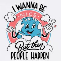 I Wanna Be Nice But Then People Happen Sustainable Bucket Hat