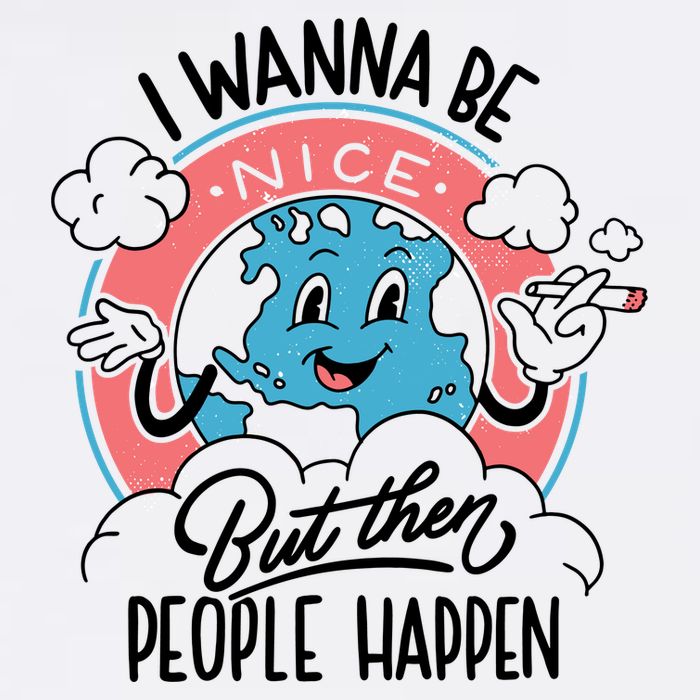 I Wanna Be Nice But Then People Happen Sustainable Bucket Hat