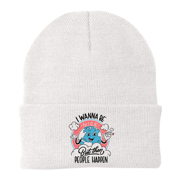 I Wanna Be Nice But Then People Happen Knit Cap Winter Beanie