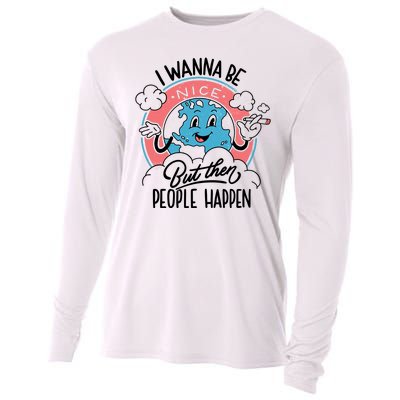 I Wanna Be Nice But Then People Happen Cooling Performance Long Sleeve Crew