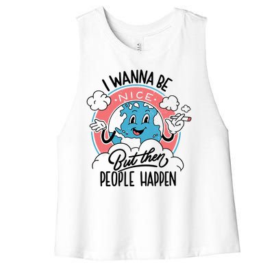 I Wanna Be Nice But Then People Happen Women's Racerback Cropped Tank